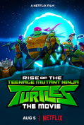 Rise of The Teenage Mutant Ninja Turtles The Movie (2022)