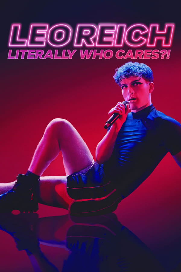 Leo Reich: Literally Who Cares (2023)